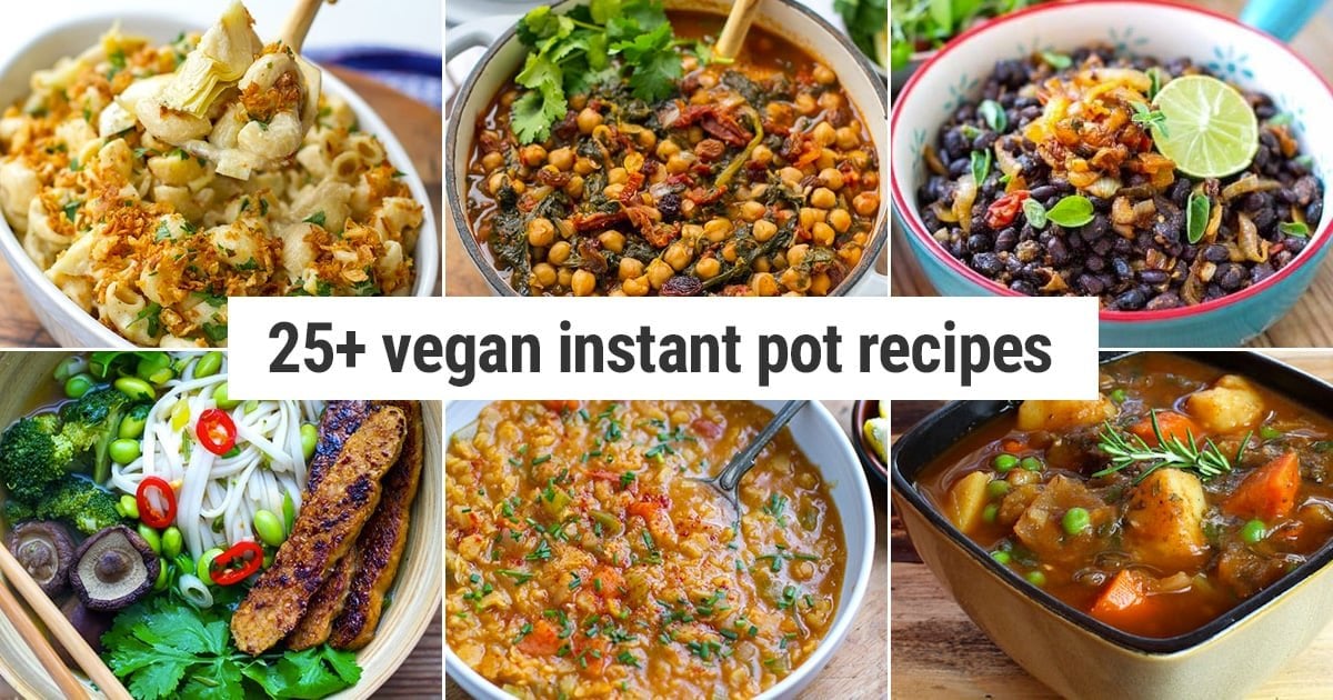 40+ Instant Pot Vegan Recipes Everyone Will Love
