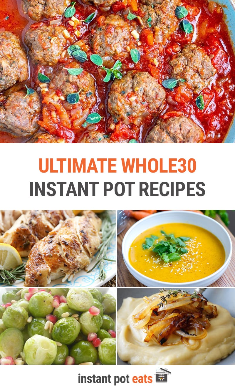 30+ Whole30 Instant Pot Recipes (Meat, Poultry, Veggies, Soups)