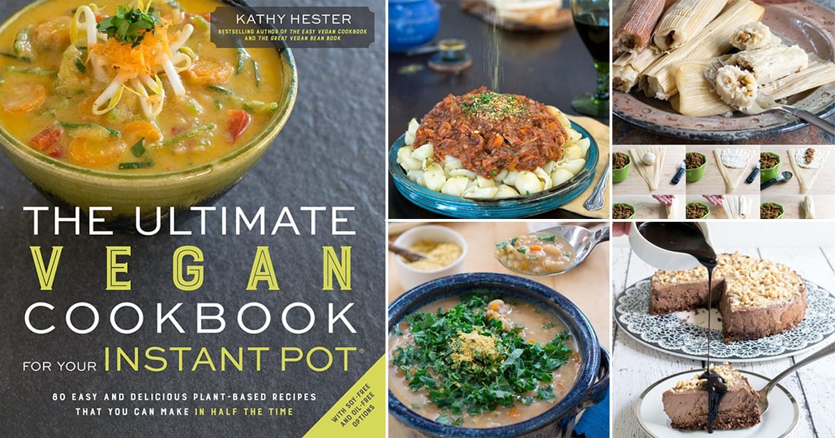 The Ultimate Vegan Cookbook for Your Instant Pot Cookbook by Kathy Hester