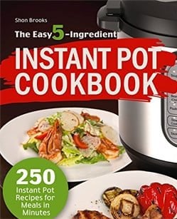 The Easy 5-Ingredient Instant Pot Cookbook by Shon Brooks