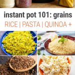 Instant Pot 101: How To Cook Grains (Quinoa, Rice, Pasta and more)