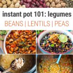Instant Pot Legumes 101: Learn How To Cook Beans, Lentils, Peas and other pulses in your pressure cooker