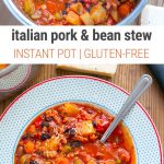 Instant Pot Recipe: Italian Pork & Bean Stew (Gluten-free, Family friendly)
