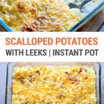 Scalloped Potatoes With Leeks (Instant Pot Recipe)