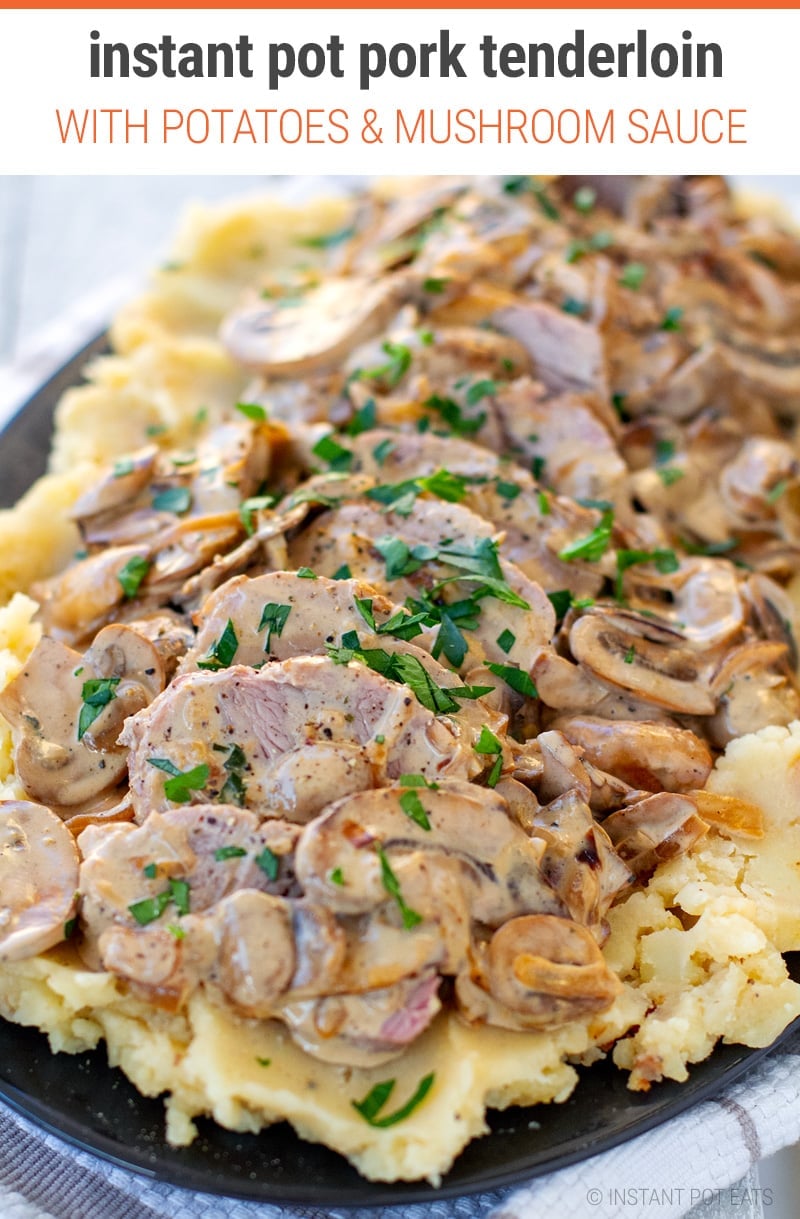 Instant Pot Pork Tenderloin Potatoes With Creamy Mushroom Sauce