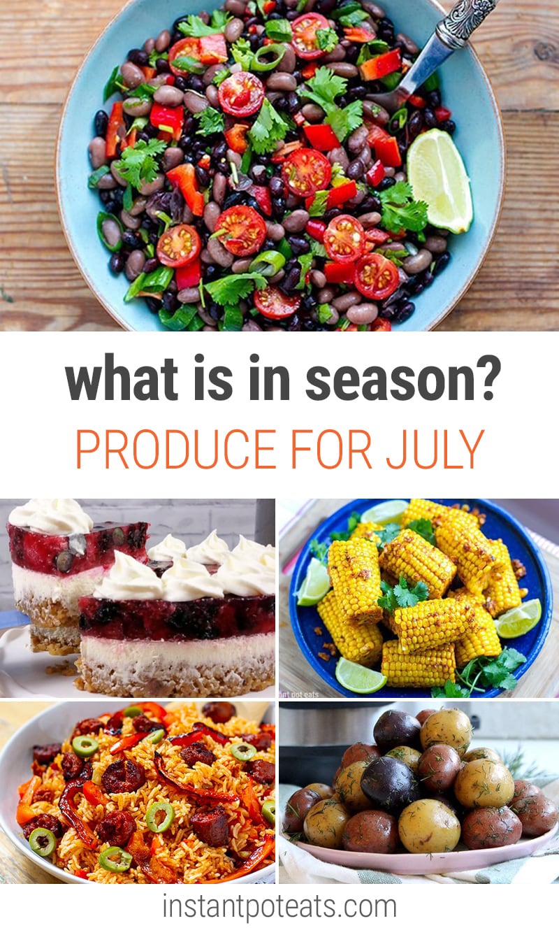 What To Cook In Your Instant Pot In July | #corn #plums #seasonalproduce #potatoes #July #peppers #tomatoes #greenbeans #cherries #blueberries #kale