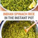 Indian Spinach Rice (Palak Pulao, Instant Pot Recipe)