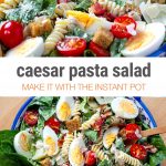 Caesar Pasta Salad With Instant Pot