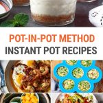Pot-In-Pot Recipes With Instant Pot (+ Ways To Use PIP Cooking Method)