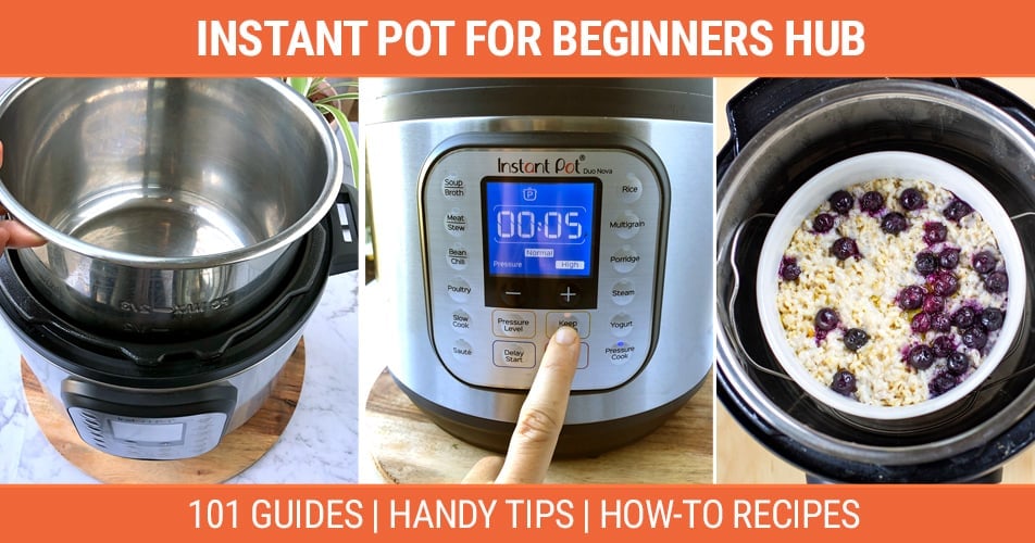 Instant Pot Guide: A Beginner's Guide to Using Your Pressure Cooker -  Kristine's Kitchen