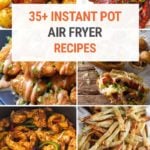 35+ Instant Pot Air Fryer Recipes