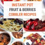 Instant Pot Cobbler Recipes Using Fruit & Berries