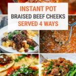 Instant Pot Braised Beef Cheeks (Served Four Ways)