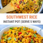 Southwest Rice In The Instant Pot (Served Five Ways)