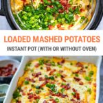 Instant Pot Loaded Mashed Potatoes (With Or Without The Oven Finish)