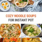 15 Bowls Of Warm & Cozy Instant Pot Noodle Soups