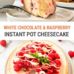 Instant Pot White Chocolate & Raspberry Cheesecake Recipe