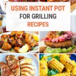 Using Instant Pot For Grilling Recipes